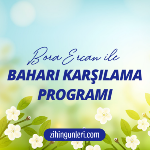 Bora Ercan ile Baharı Karşılama Programı