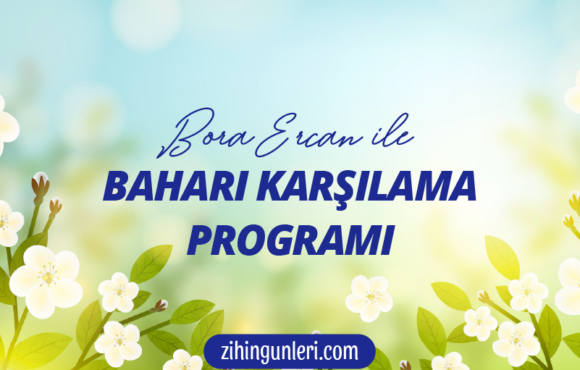 Bora Ercan ile Baharı Karşılama Programı