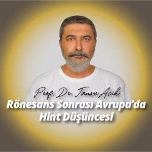 Rönesans Sonrası Avrupa’da Hint Düşüncesi